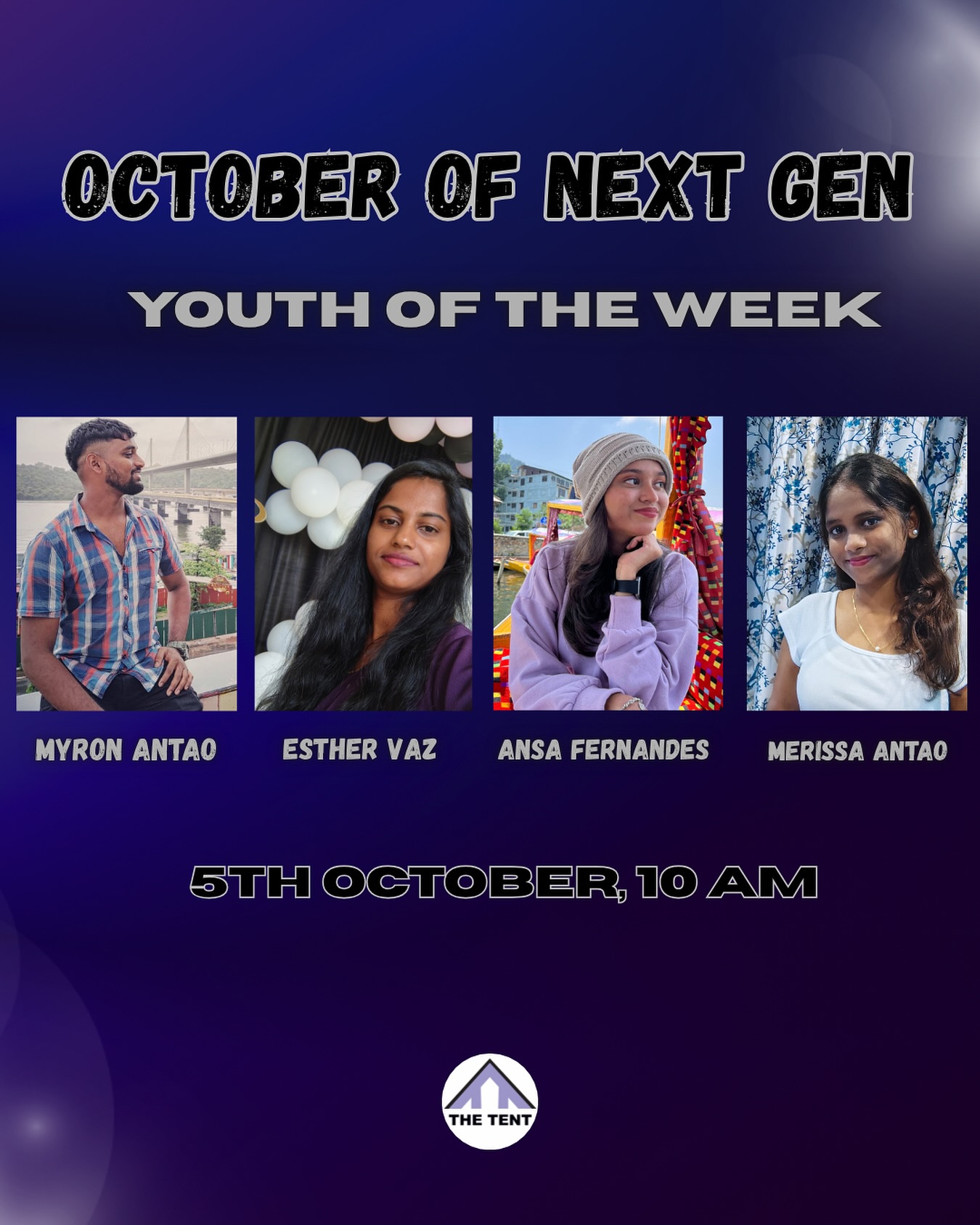 The next generation is rising! 🙌✨
Meet our Youth of the Week — Myron, Esther, Ansa & Merissa! Don’t miss out this Sunday, 5th October at 10 AM.
#youthoftheweek #octoberofnextgen #tentchurchgoa